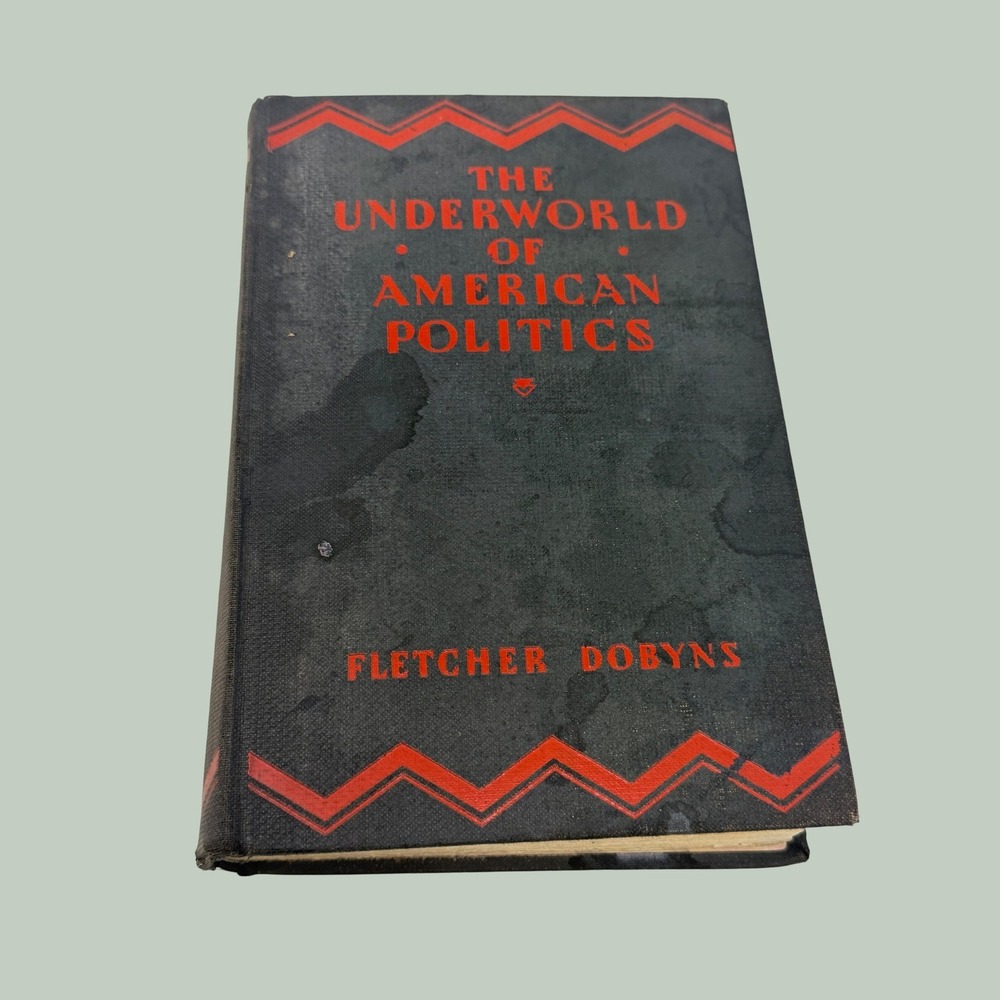The Underworld of American Politics Fletcher Dobyns 1932 Hardcover Vintage Book